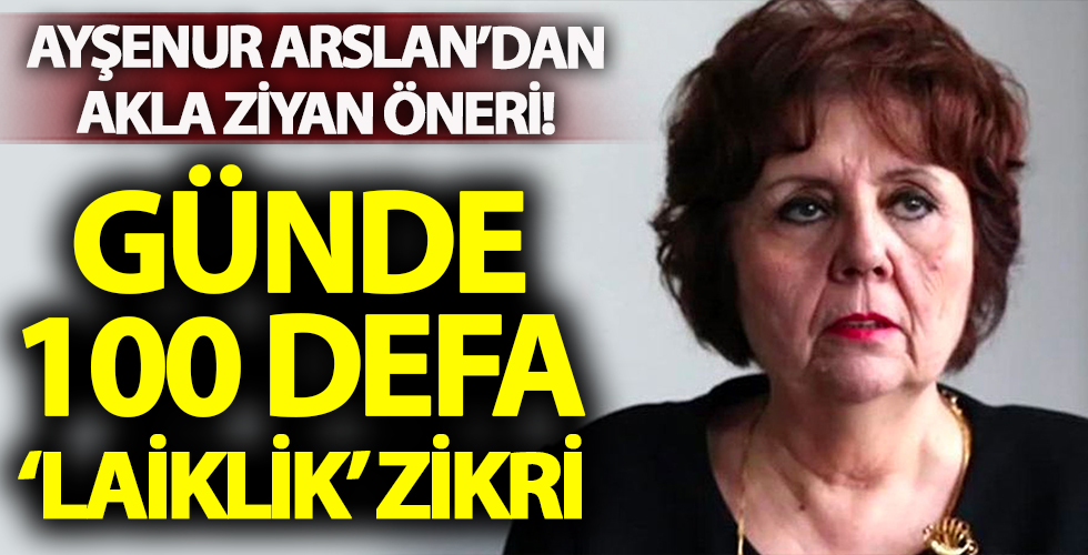 Kemalist Ayşenur Arslan'dan 'laiklik' zikri! 'Günde 100 defa...'