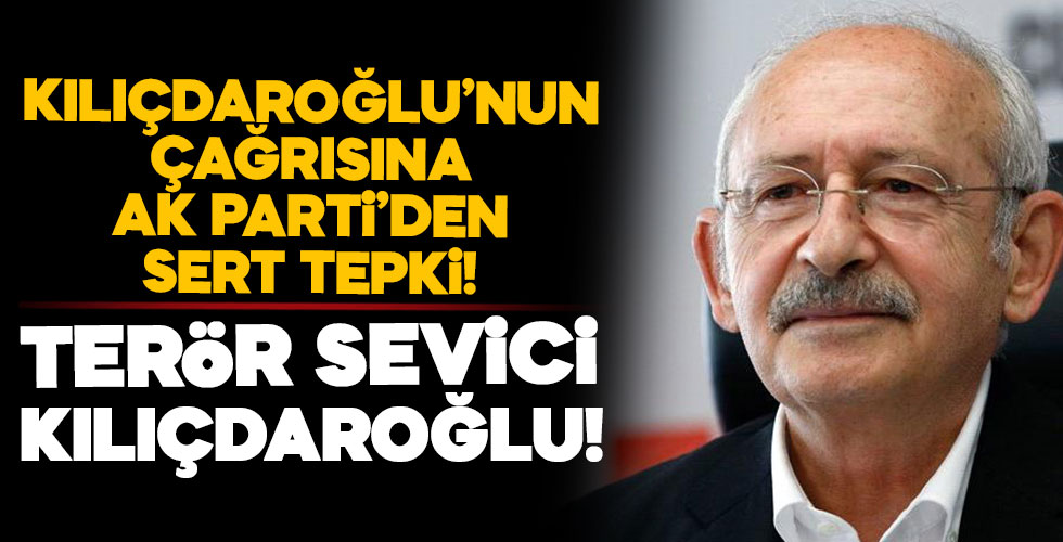 Kılıçdaroğlu'nun çağrısına AK Parti'den tepki!