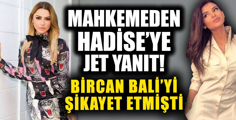 Hadise’ye kötü haber! Bircan Bali'yi o sözlerinden dolayı şikayet etmişti…
