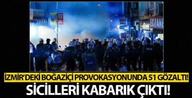 İzmir'deki Boğaziçi provokasyonunda 51 kişi gözaltına alındı! 39'unun terörden kaydı var
