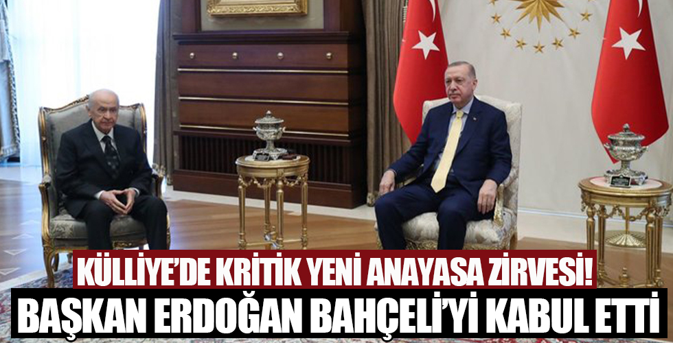 Külliye'de Başkan Erdoğan ile Devlet Bahçeli arasında kritik 'Yeni Anayasa' zirvesi