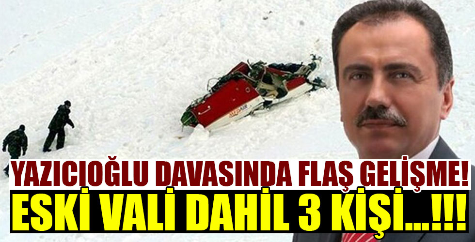 Yazıcıoğlu suikasti davasında flaş gelişme!