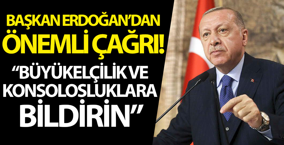 Başkan Erdoğan'dan önemli açıklamalar! 'Irkçı muameleleri büyükelçilik ve başkonsolosluklarımıza bildirin'