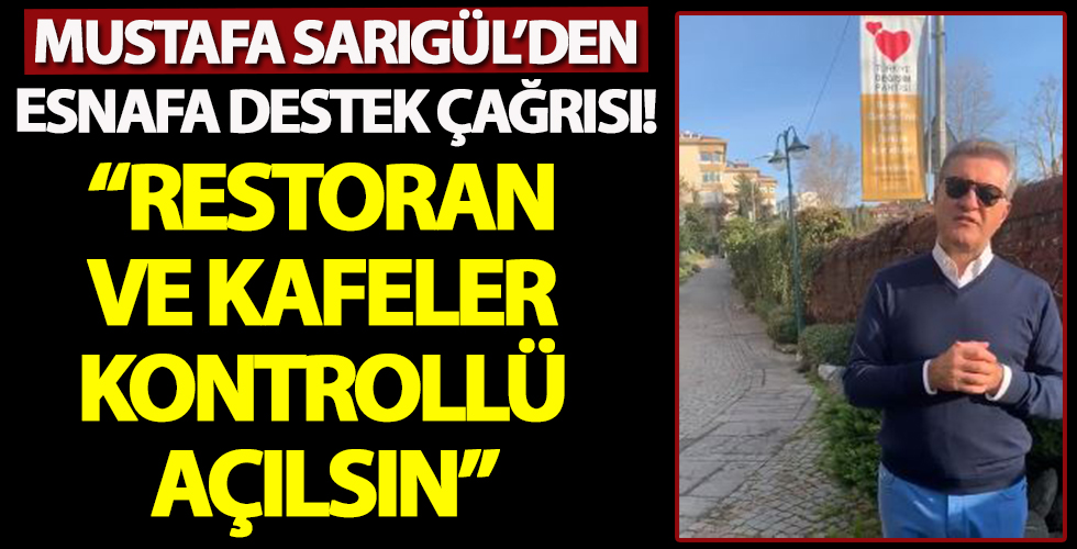 Mustafa Sarıgül'den restoranlar açılsın açıklaması!