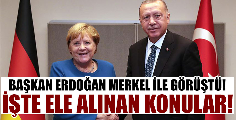 Başkan Erdoğan Merkel ile görüştü!