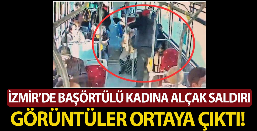 İzmir'de başörtülü kadına yapılan alçak saldırının görüntüleri ortaya çıktı