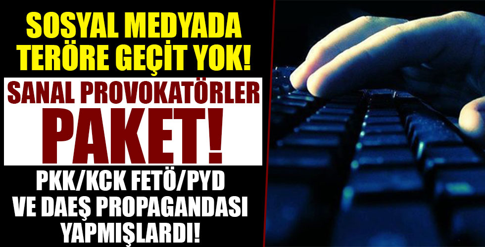 Sanal provokatörler yakalandı!