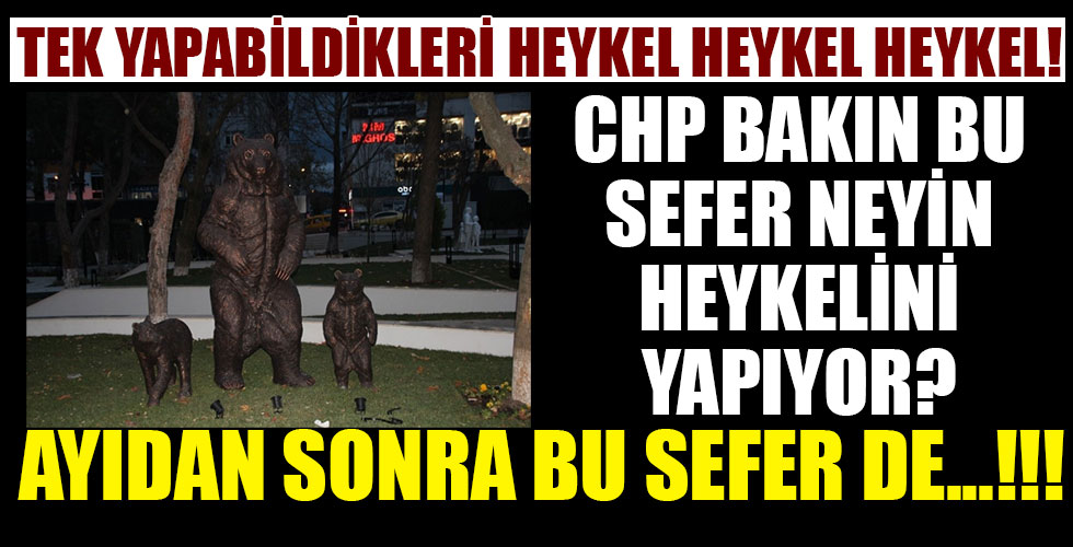 CHP'nin yeni heykeli belli oldu! Bu sefer de...!!!