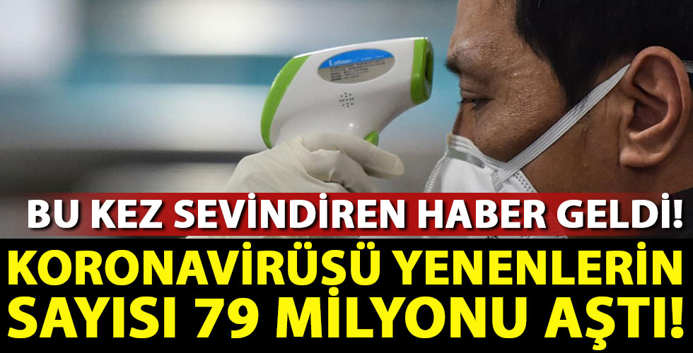 Virüsü yenenlerin sayısı 79 milyonu aştı!