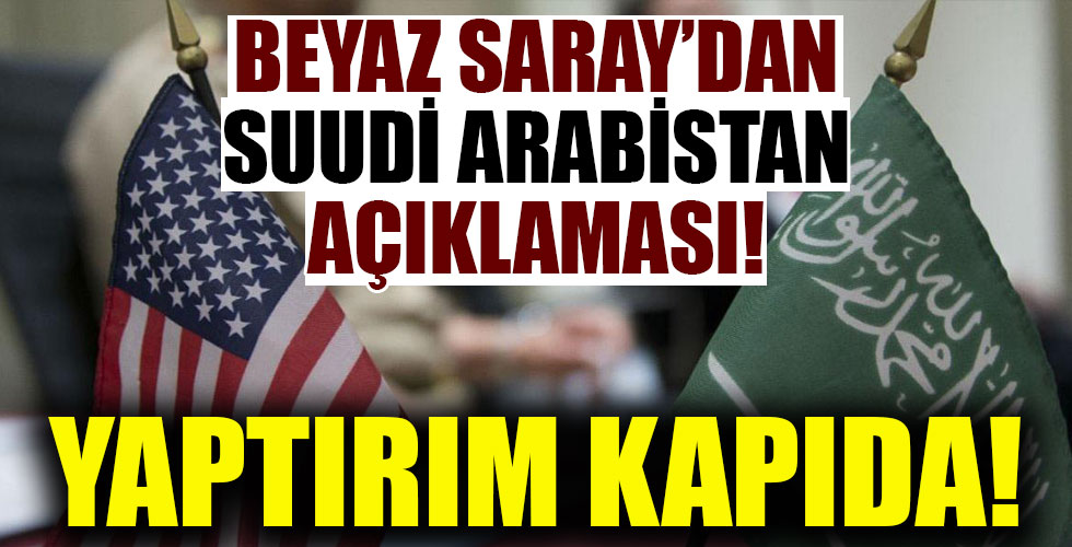 ABD'den Suudi Arabistan açıklaması!