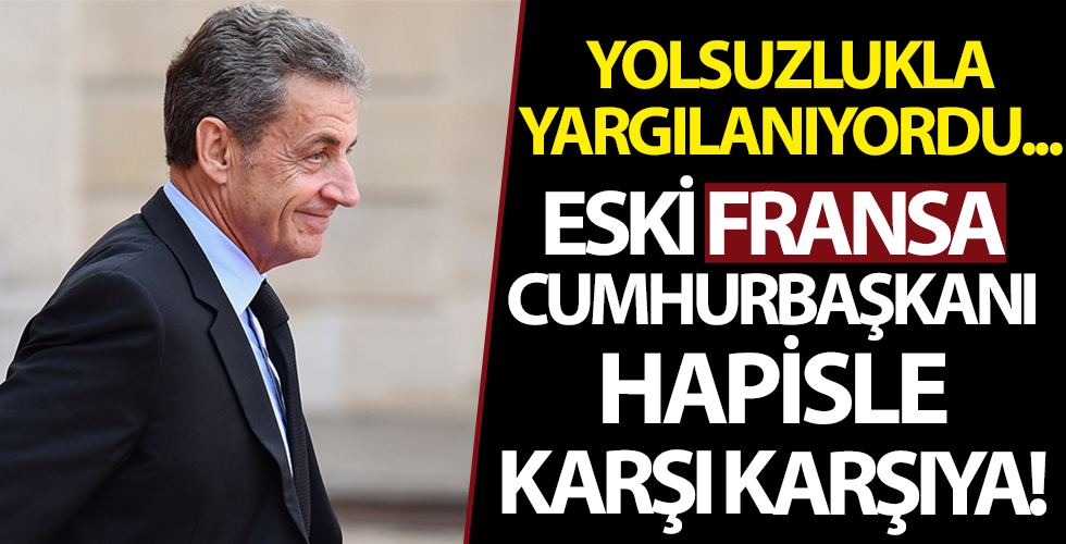 Eski Fransa Cumhurbaşkanı Sarkozy suçlu bulundu!