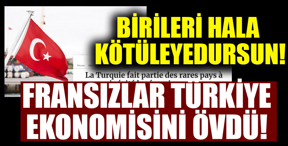 Fransız ekonomi gazetesi Türkiye'yi övdü!