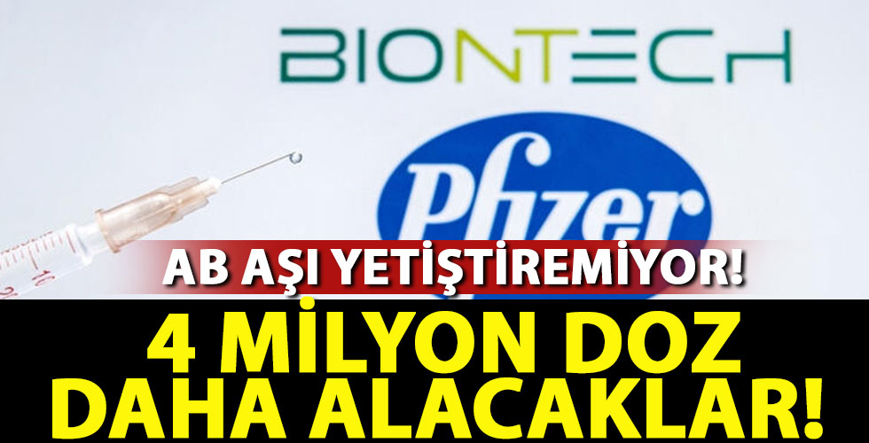 AB, 4 milyon doz daha BioNTech-Pfizer aşısından alacak