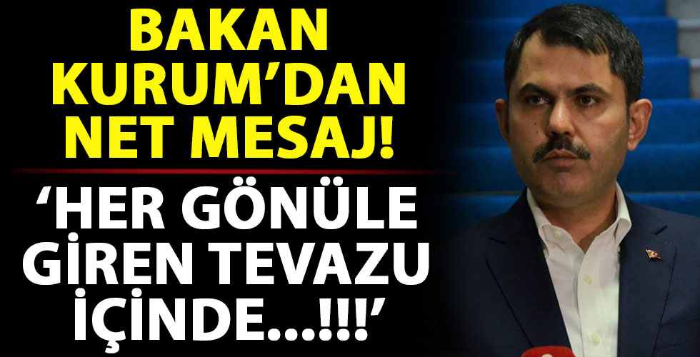Bakan Kurum'dan net mesajlar!