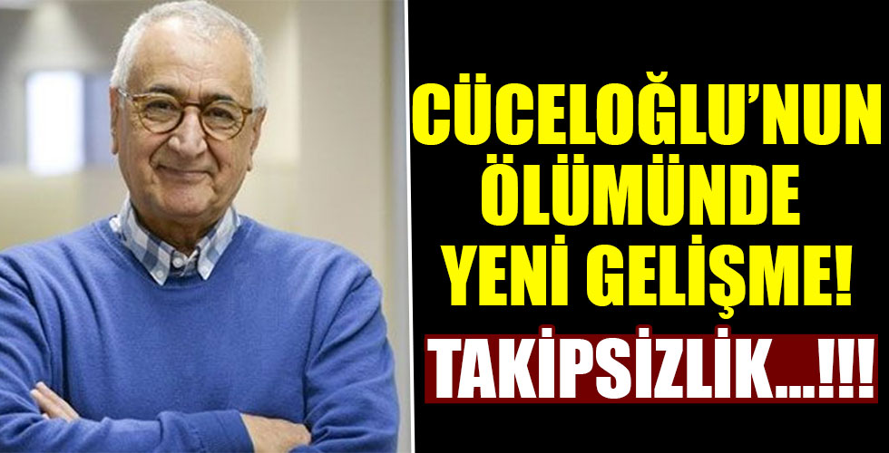 Cüceloğlu'nun ölümünde yeni gelişme!