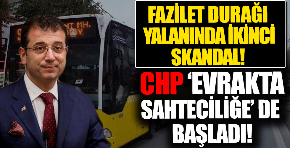 Fazilet durağı yalanında ikinci skandal: CHP'li İBB sahte evrak düzenledi!