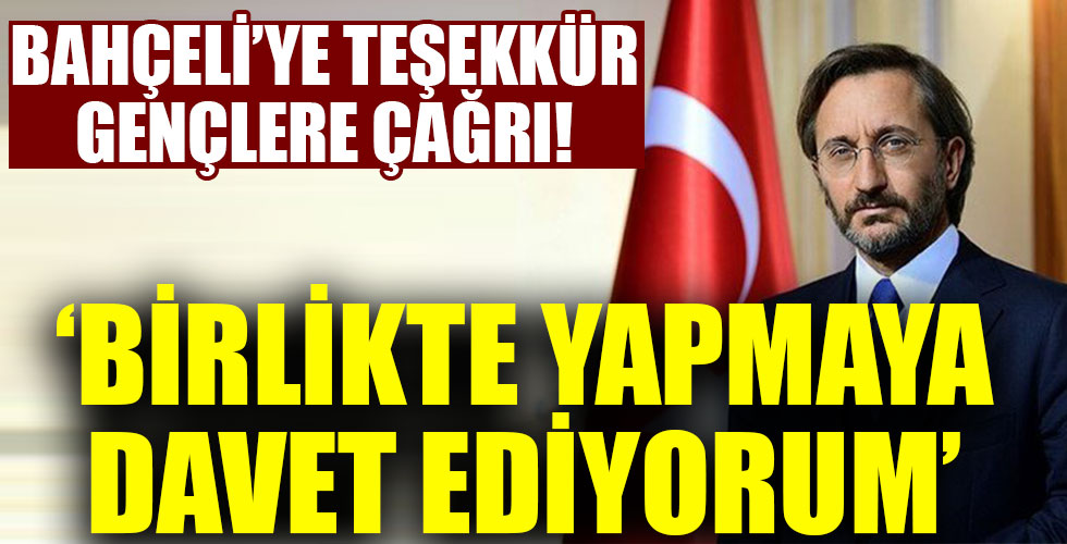 Altun'dan Bahçeli'ye teşekkür gençlere çağrı!