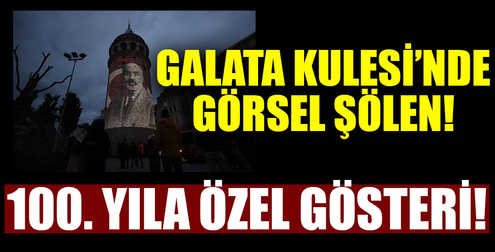 Galata Kulesi'nde görsel şölen!