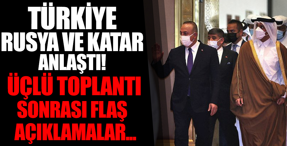 Katar'da Üçlü Dışişleri Bakanları Toplantısı! Türkiye Rusya ve Katar anlaştı
