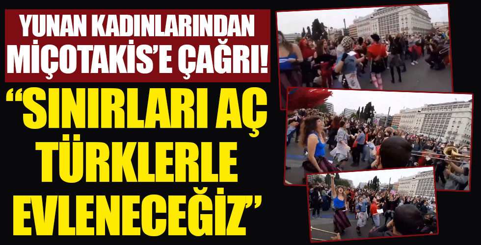 Yunanistan'da Miçotakis'e çağrı: Sınırları aç, Türklerle evleneceğiz