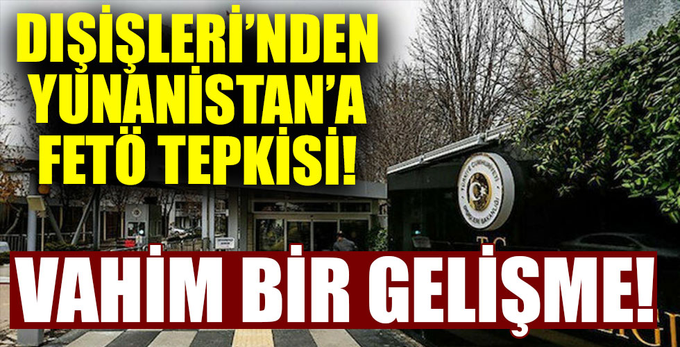 Türkiye'den Yunanistan'a 'FETÖ' tepkisi!