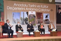 Anadolu Tarihi Ve Kültür Değerlerini Anlama Çalıştayı Yapıldı. Haberi