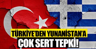 Türkiye'den Yunanistan'a çok sert uyarı