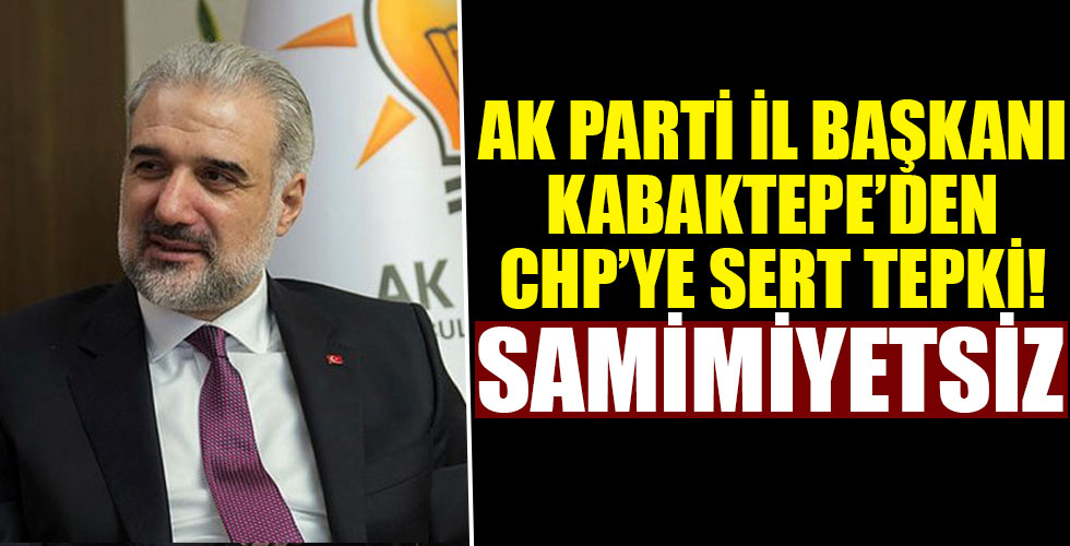 AK Parti İstanbul İl Başkanı Kabaktepe'den CHP'ye sert tepki!