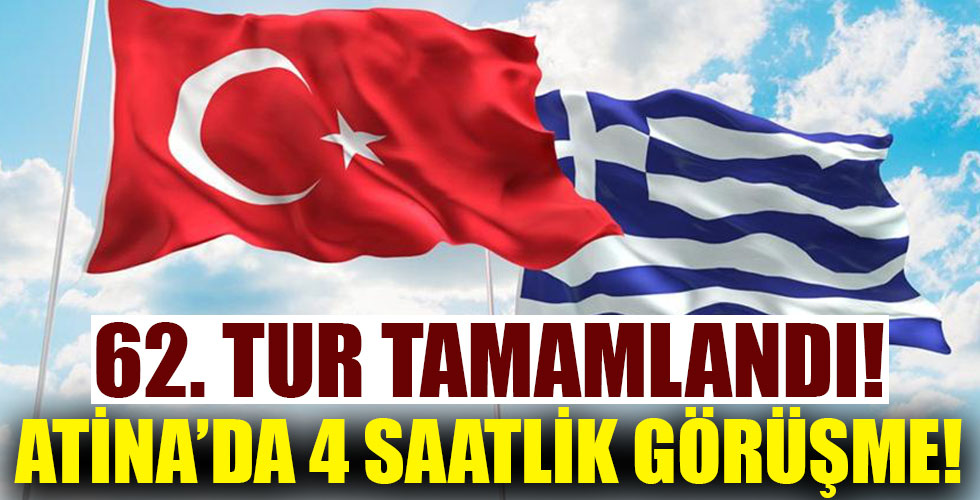 Türkiye ile Yunanistan arasındaki istikşafi görüşmelerin 62. turu tamamlandı