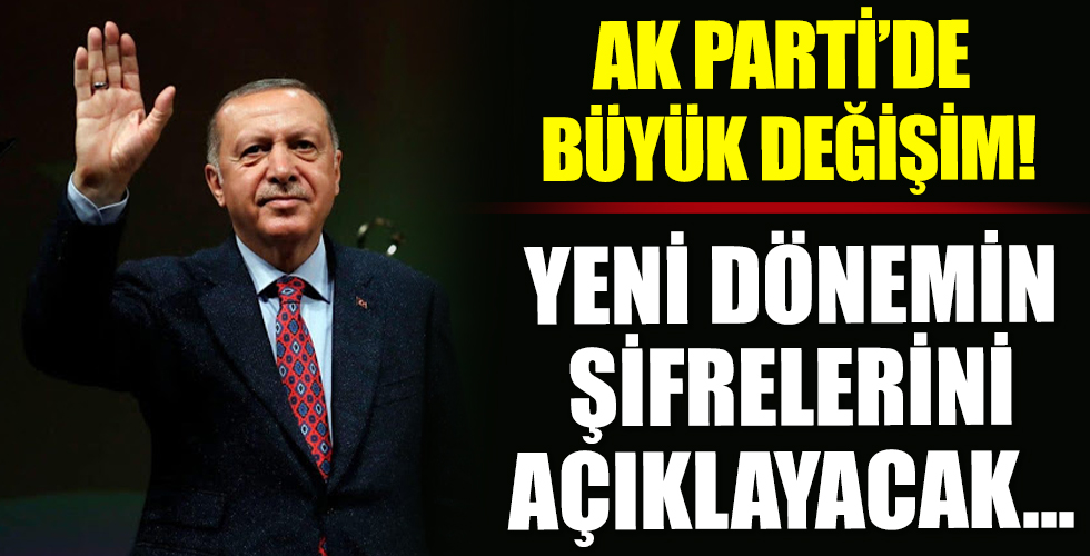 Başkan Erdoğan açıklayacak: AK Parti’de büyük değişimin şifreleri ortaya çıktı!