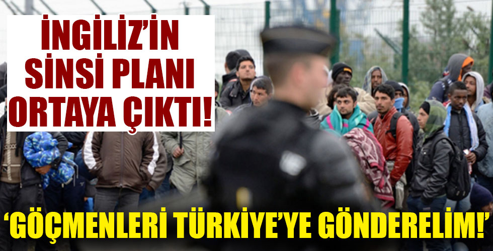 İngiltere'nin göçmen planı ortaya çıktı!