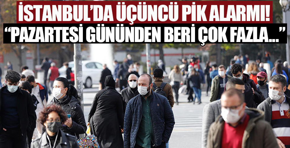İstanbul'da 3.dalga başladı! Bilim Kurulu Üyesi 'Risk çok yüksek' diyerek uyardı: Pik yaşayacağız