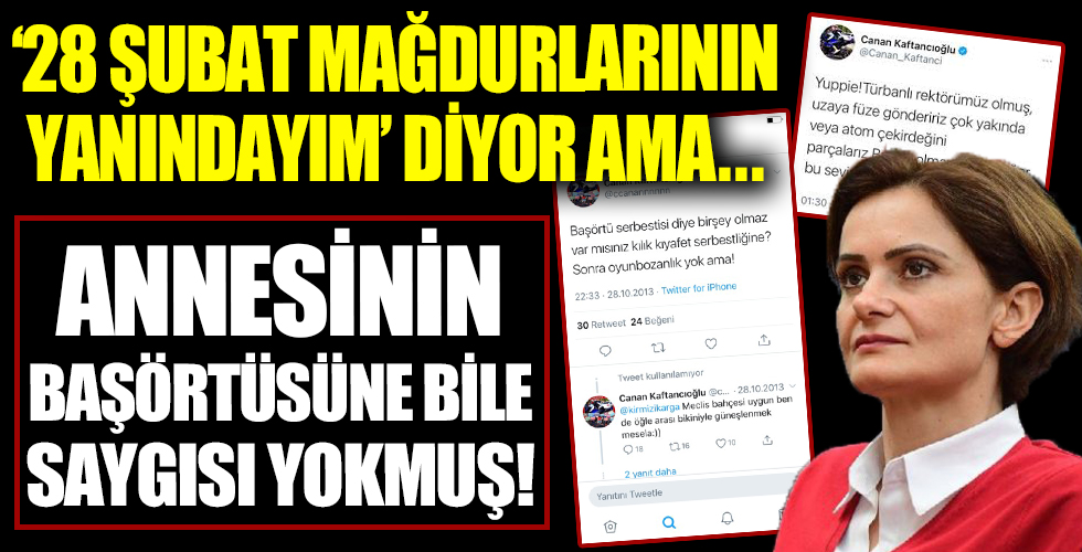 '28 Şubat mağdurlarının yanındaydım' diyor ama… Canan'ın annesinin başörtüsüne bile saygısı yokmuş