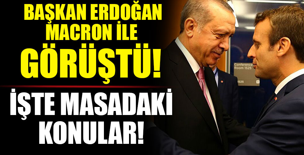 Başkan Erdoğan, Macron ile görüştü!