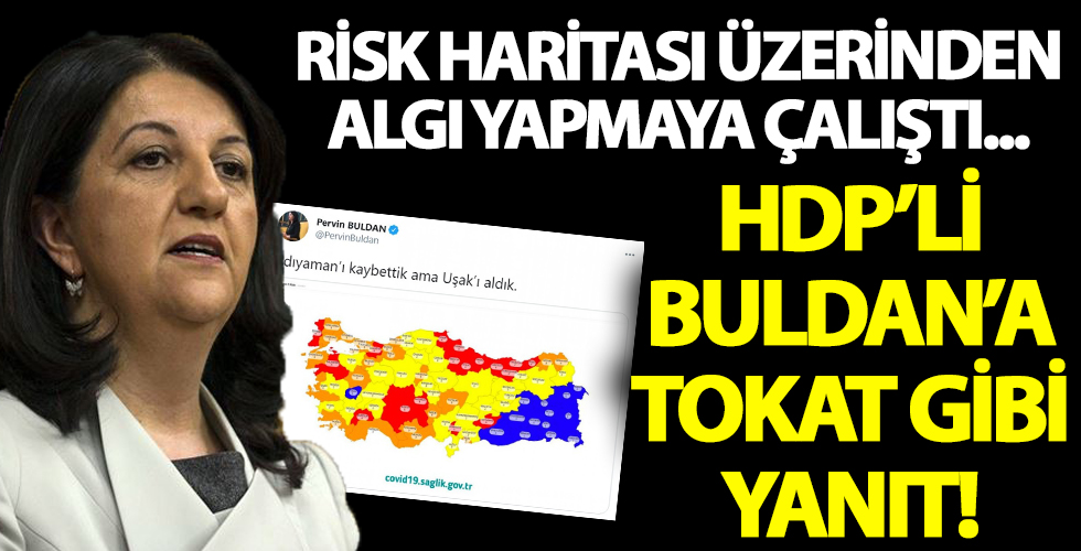 HDP'li Pervin Buldan koronavirüs risk haritasında algı yapmaya kalkıştı cevabını aldı