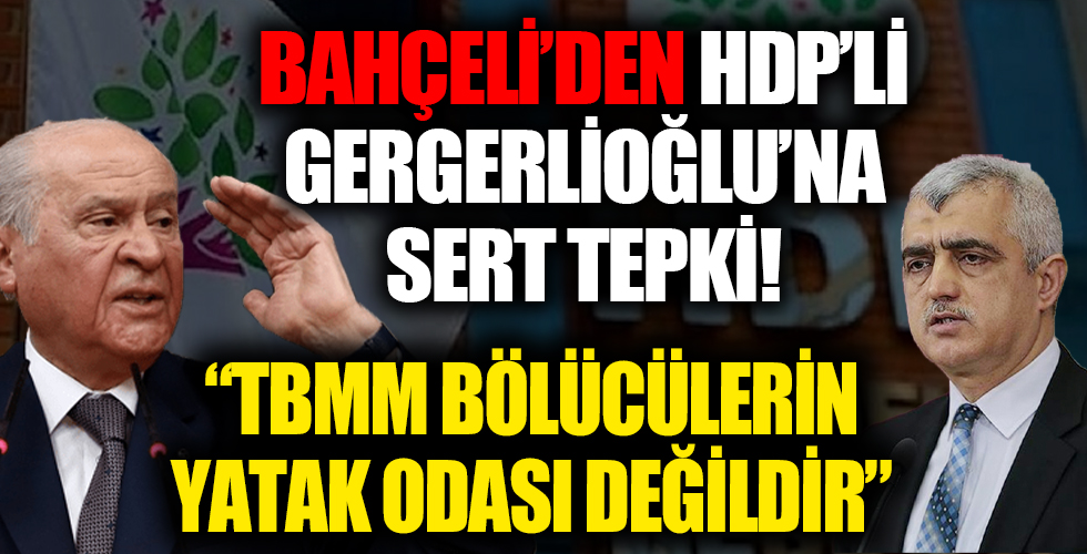 MHP lideri Devlet Bahçeli'den TBMM'de işgal provokasyonuna girişen HDP'li Ömer Faruk Gergerlioğlu'na tepki