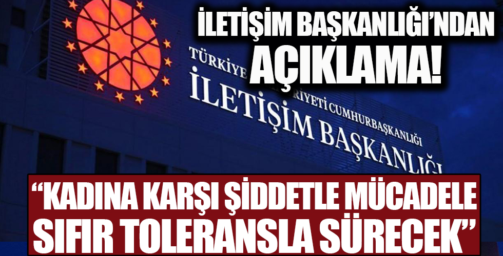 Cumhurbaşkanlığı İletişim Başkanlığı: Kadına karşı şiddetle mücadele sıfır toleransla sürecek