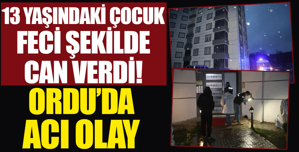 Ordu'da 6'ncı kattan düşen çocuk hayatını kaybetti