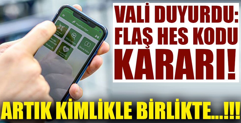 Valilik duyurdu: Artık HES koduyla...!!!
