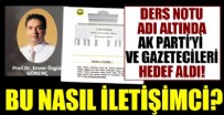 Ders notu adı altında AK Parti'yi ve gazetecileri hedef aldı!