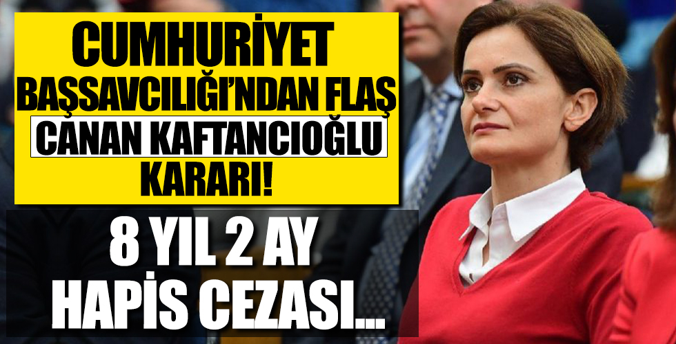 Yargıtay Cumhuriyet Başsavcılığı'ndan flaş Canan Kaftancıoğlu kararı
