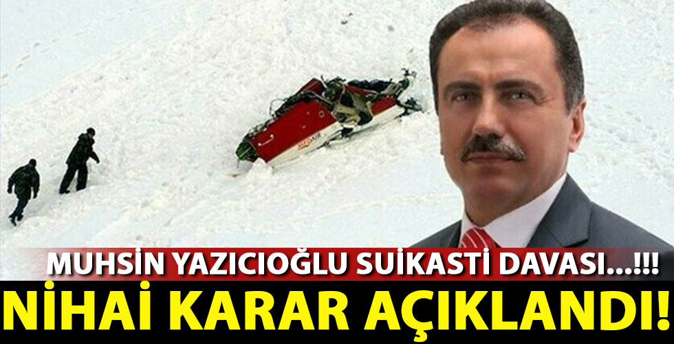 Muhsin Yazıcıoğlu Suikasti davasında nihai karar açıklandı!