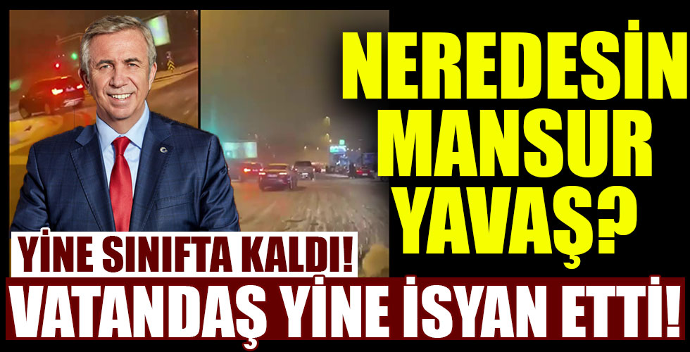 Neredesin Mansur Yavaş? Yine sınıfta kaldı!