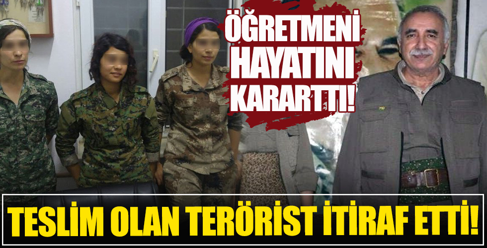 Öğretmeni hayatını kararttı! Teslim olan kadın terörist her şeyi anlattı