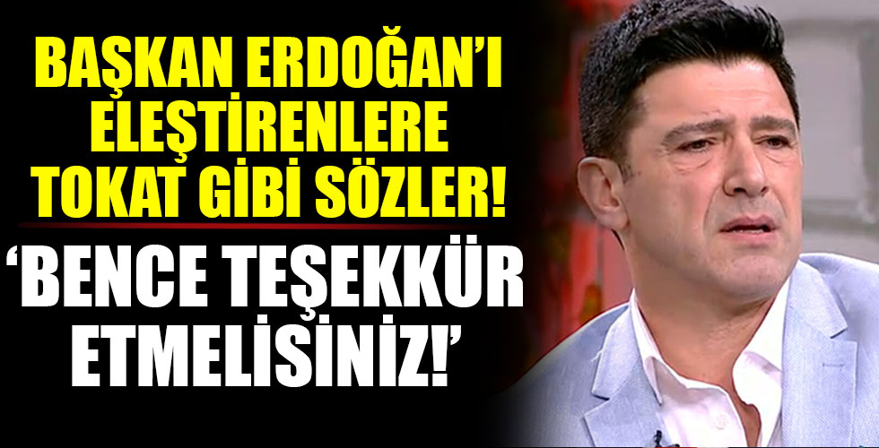 Hakan Ural'dan Başkan Erdoğan'ı eleştirenlere tokat gibi cevap!