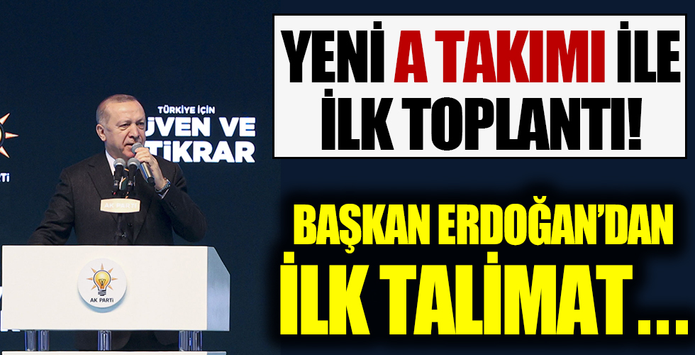 Başkan Erdoğan AK Parti Büyük Kongresi sonrası yeni A takımına ilk talimatını verdi