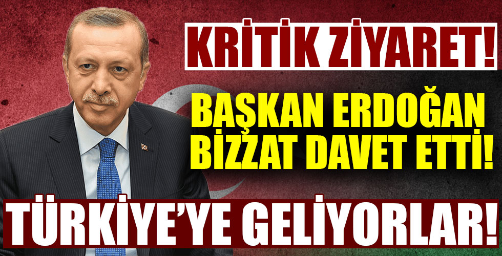 Başkan Erdoğan davet etti! Türkiye'ye geliyorlar!