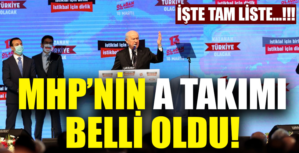 MHP'nin A takımı belli oldu!