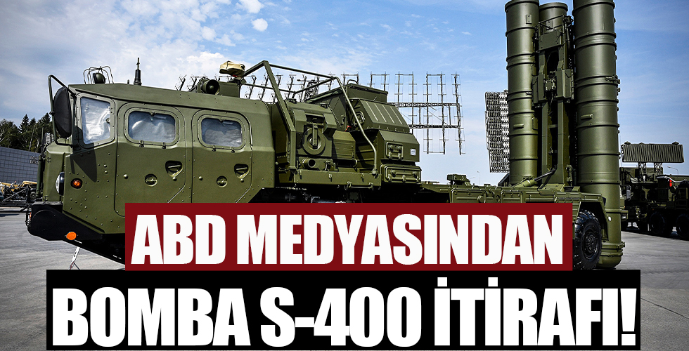 ABD medyasından bomba S-400 itirafı