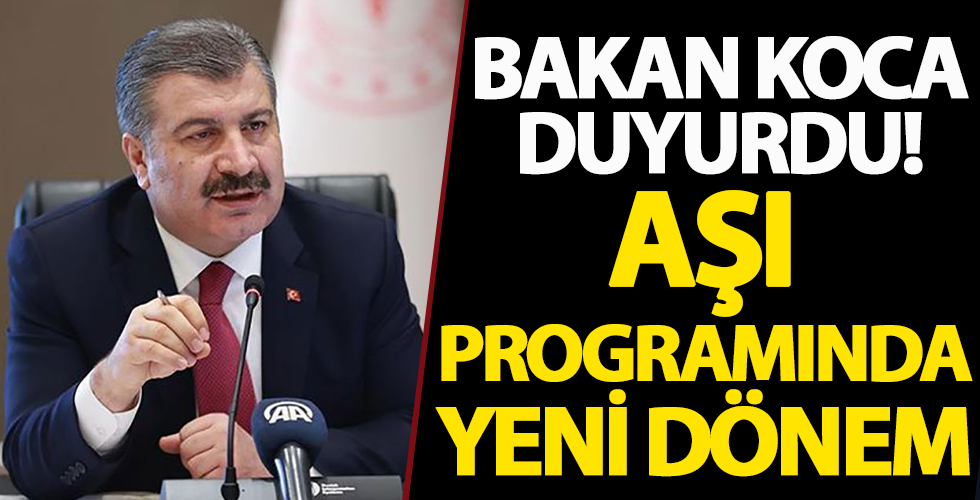 Bakan Koca duyurdu: Aşı programında yeni gruba geçiyoruz
